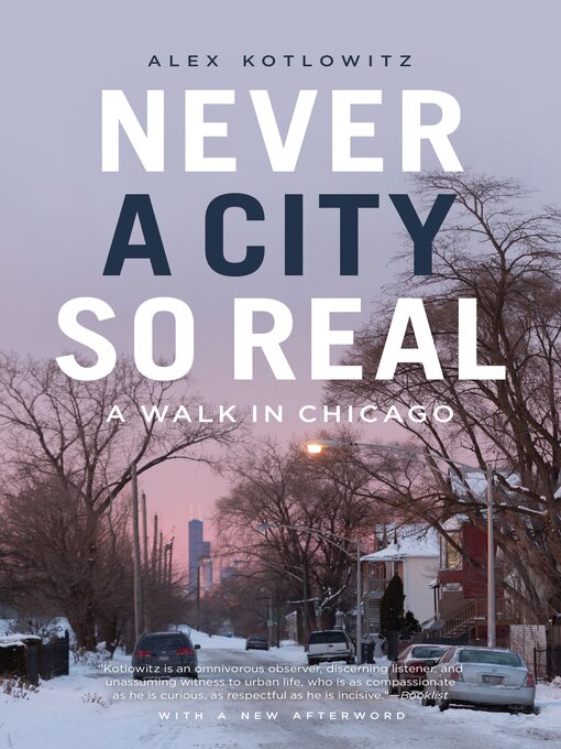Title details for Never a City So Real by Alex Kotlowitz - Available